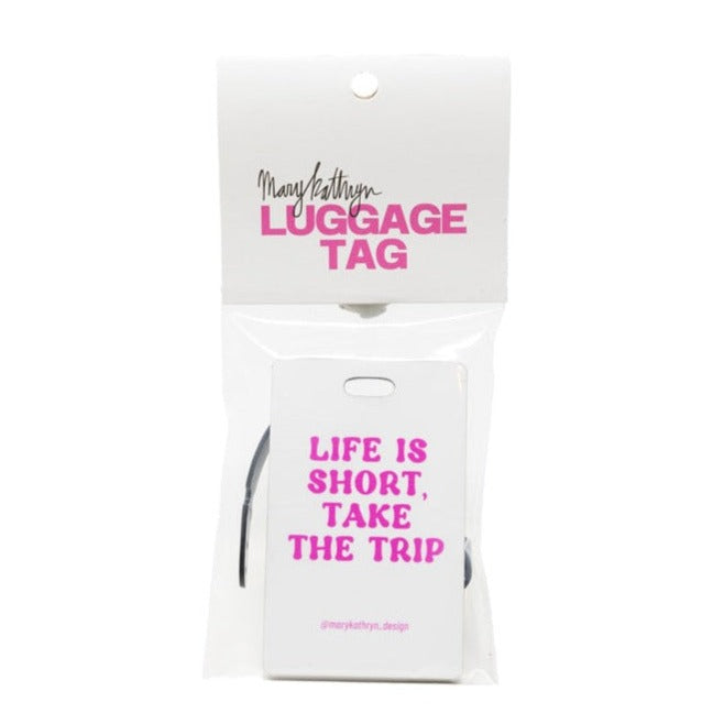 Life is Short, Take the Trip Luggage Tag