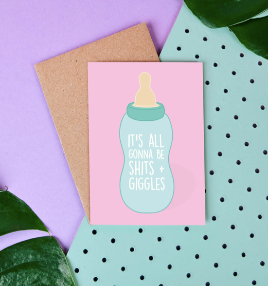 Shits + Giggles Its All Gonne Be Shits + Giggles- Baby Card