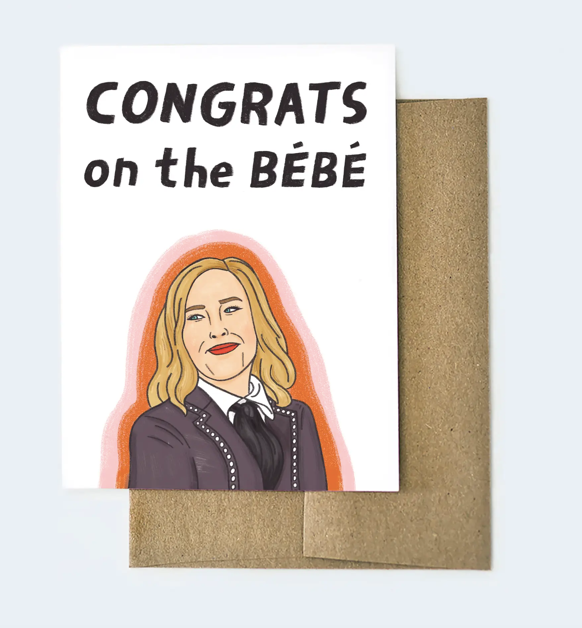 Congrats on the Bebe (Moira)