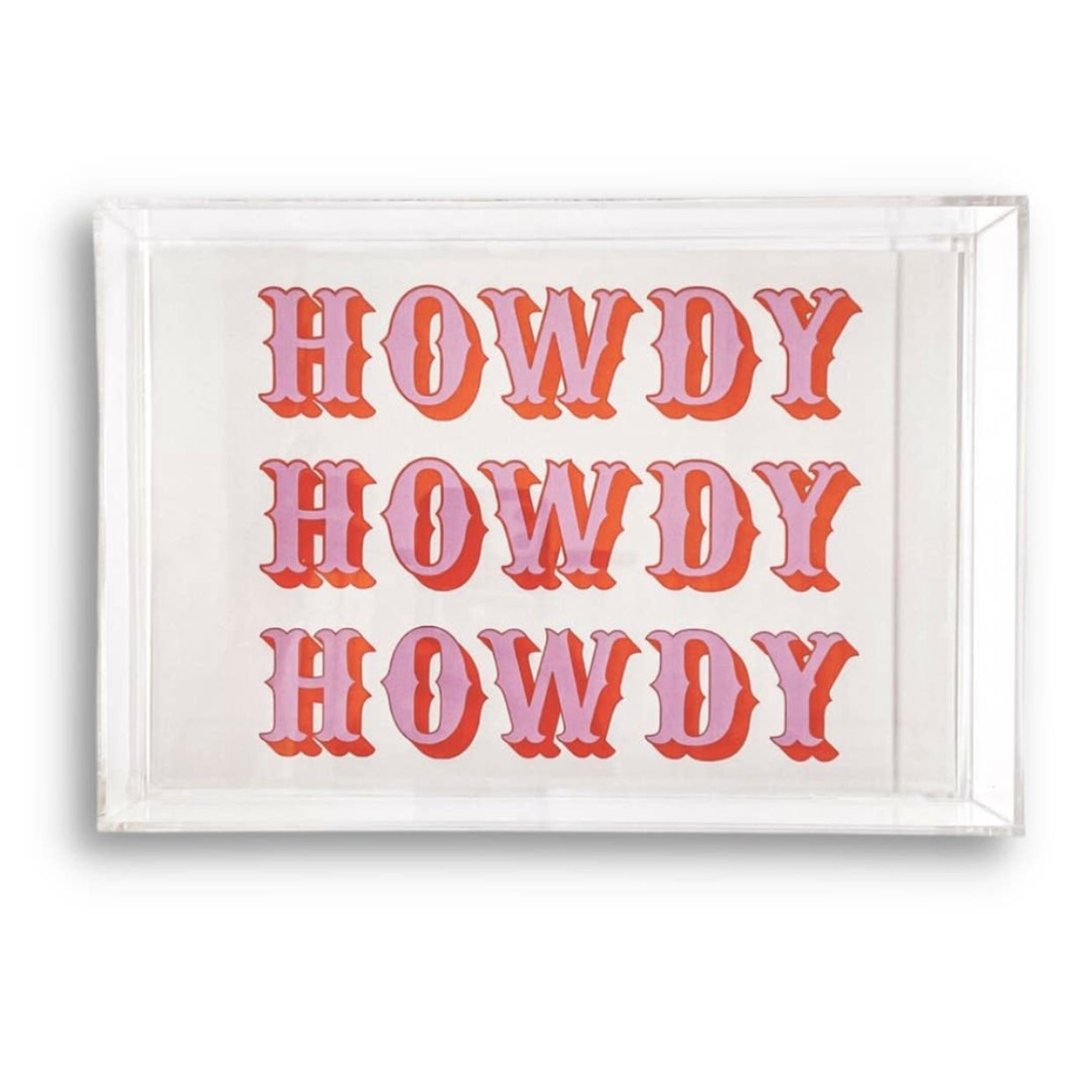 Acrylic Howdy Tray